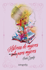 HISTORIA DE MUJERES SOLO PARA MUJERES - 9788410047600