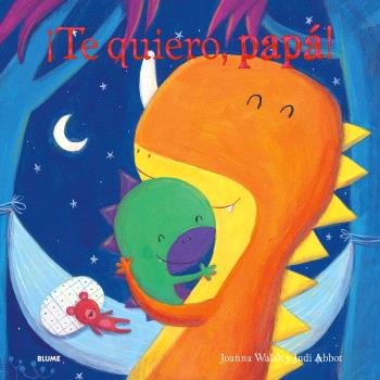 ¡TE QUIERO, PAPÁ! I Walsh, Joanna;Abbot, Judi I BLUME (Naturart) I 9788410048553 Imagen principal del producto