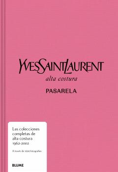 Pasarela. Yves Saint Laurent: Alta costura. Pasarela (BLUME (Naturart)) 9788410048645 Imagen principal del producto