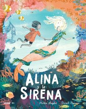 ALINA Y LA SIRENA I Hughes, Hollie;Massini, Sarah I BLUME (Naturart) I 9788410048683 Imagen principal del producto