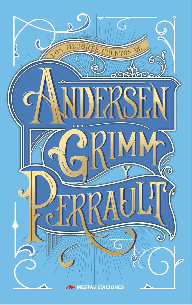 LOS MEJORES CUENTOS DE ANDERSEN GRIMM Y PERRAULT | Grimm, Jacob/grimm, Wilhelm/andersen, Ha | 9788410067066 (Mestas)