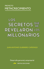 LOS SECRETOS QUE ME REVELARON LOS MILLONARIOS | GUERRERO CAÑONGO, JUAN ANTONIO | MESTAS | 9788410067332
