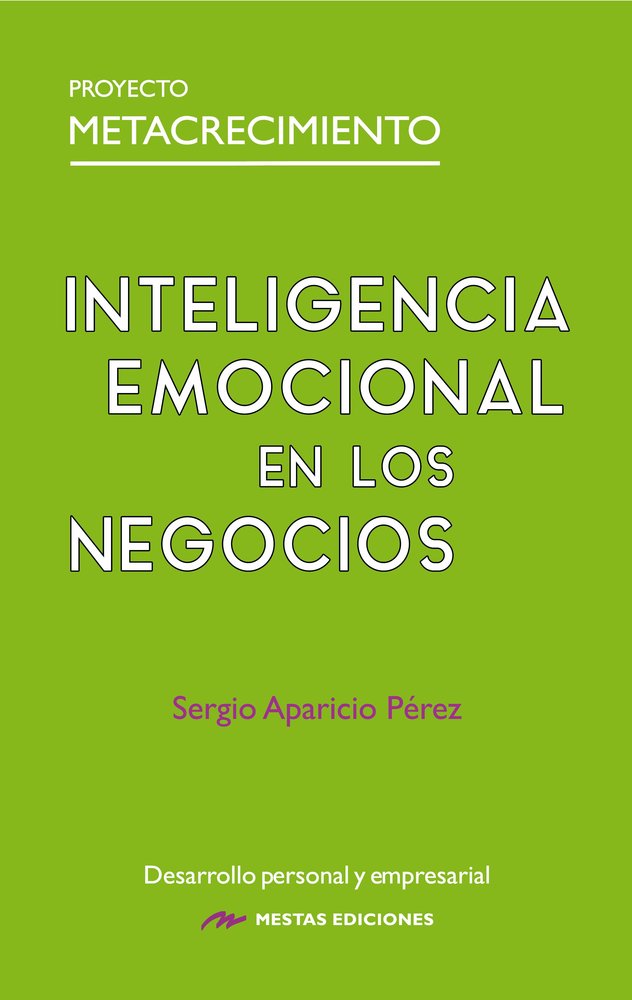 INTELIGENCIA EMOCIONAL EN LOS NEGOCIOS | APARICIO PEREZ, SERGIO | MESTAS | 9788410067554