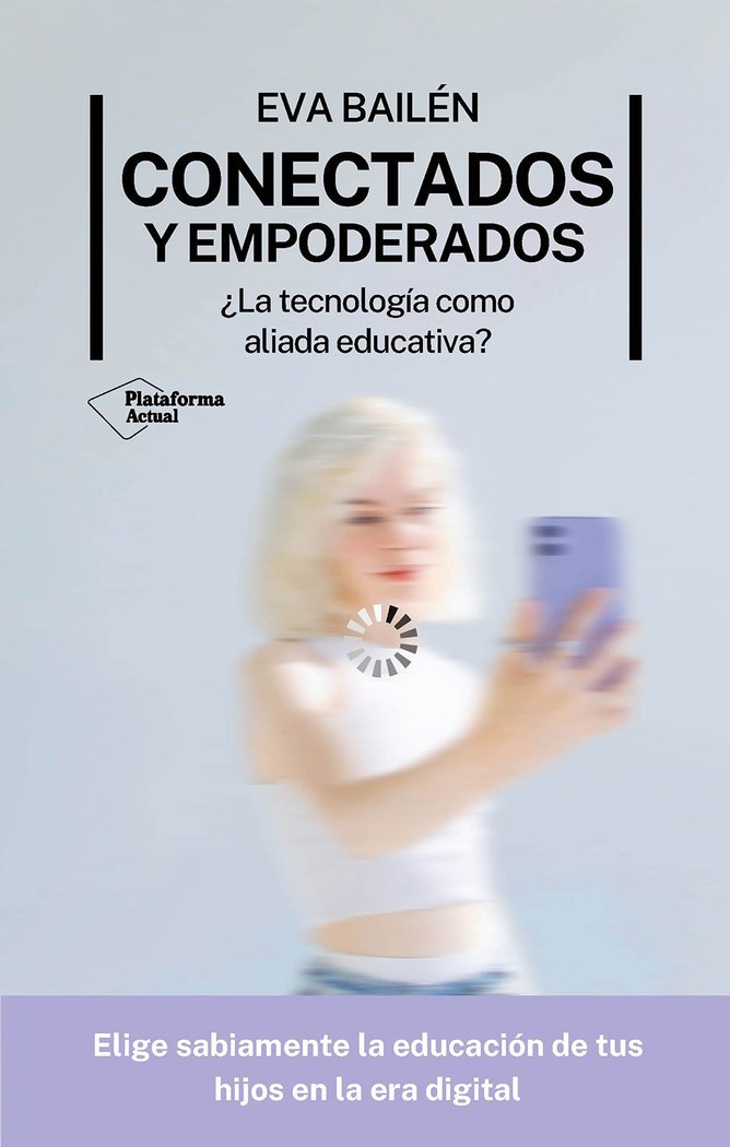CONECTADOS Y EMPODERADOS | BAILEN, EVA | PLATAFORMA EDITORIAL | 9788410079281 Imagen principal del producto