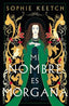 MI NOMBRE ES MORGAN | Keetch, Sophie | 9788410085251 (Umbriel)