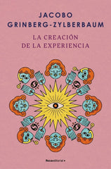 LA CREACION DE LA EXPERIENCIA I Grinberg-Zylberbaum, Jacobo I Roca Editorial I 9788410096004