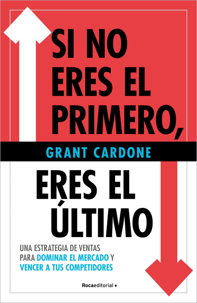 SI NO ERES EL PRIMERO ERES EL ULTIMO | CARDONE, GRANT | ROCA EDITORIAL | 9788410096172 Imagen principal del producto