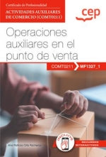 Manual. Operaciones auxiliares en el punto de venta (MF1327_1). Certificados de profesionalidad. Actividades auxiliares de comercio (COMT0211) Imagen principal del producto