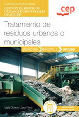 Manual. Tratamiento de residuos urbanos o municipales (UF0285). Certificados profesionales. Gestión de residuos urbanos e industriales (SEAG0108) Imagen principal del producto
