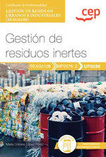 Manual. Gestión de residuos inertes (UF0286). Certificados profesionales. Gestión de residuos urbanos e industriales (SEAG0108) Imagen principal del producto