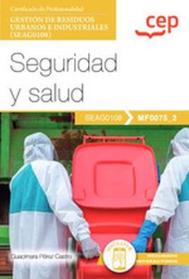 Manual. Seguridad y salud (MF0075_2). Certificados profesionales. Gestión de residuos urbanos e industriales (SEAG0108)