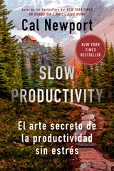 Slow Productivity: El arte secreto de la productividad sin estrés. Cal Newport (Editorial Reverté) 9788410121065