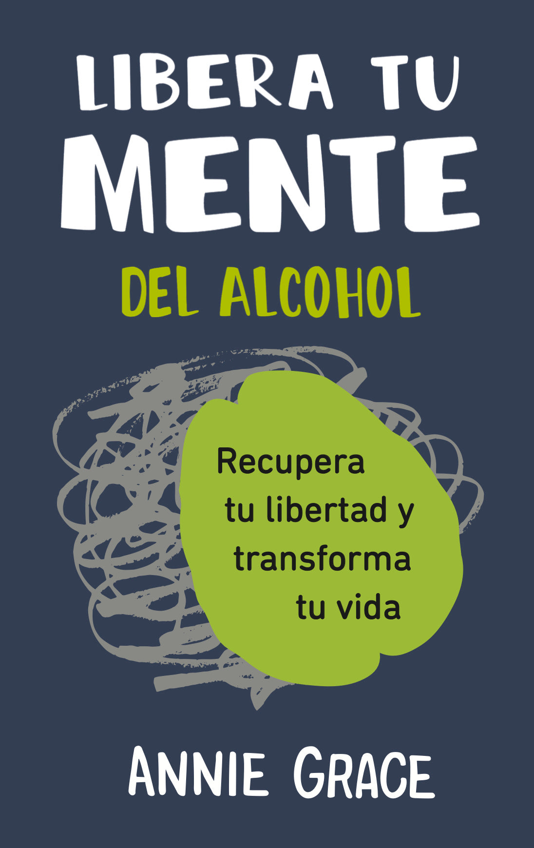 Libera tu mente: Recupera tu libertad y transforma tu vida. Annie Grace (Editorial Reverté) 9788410121249