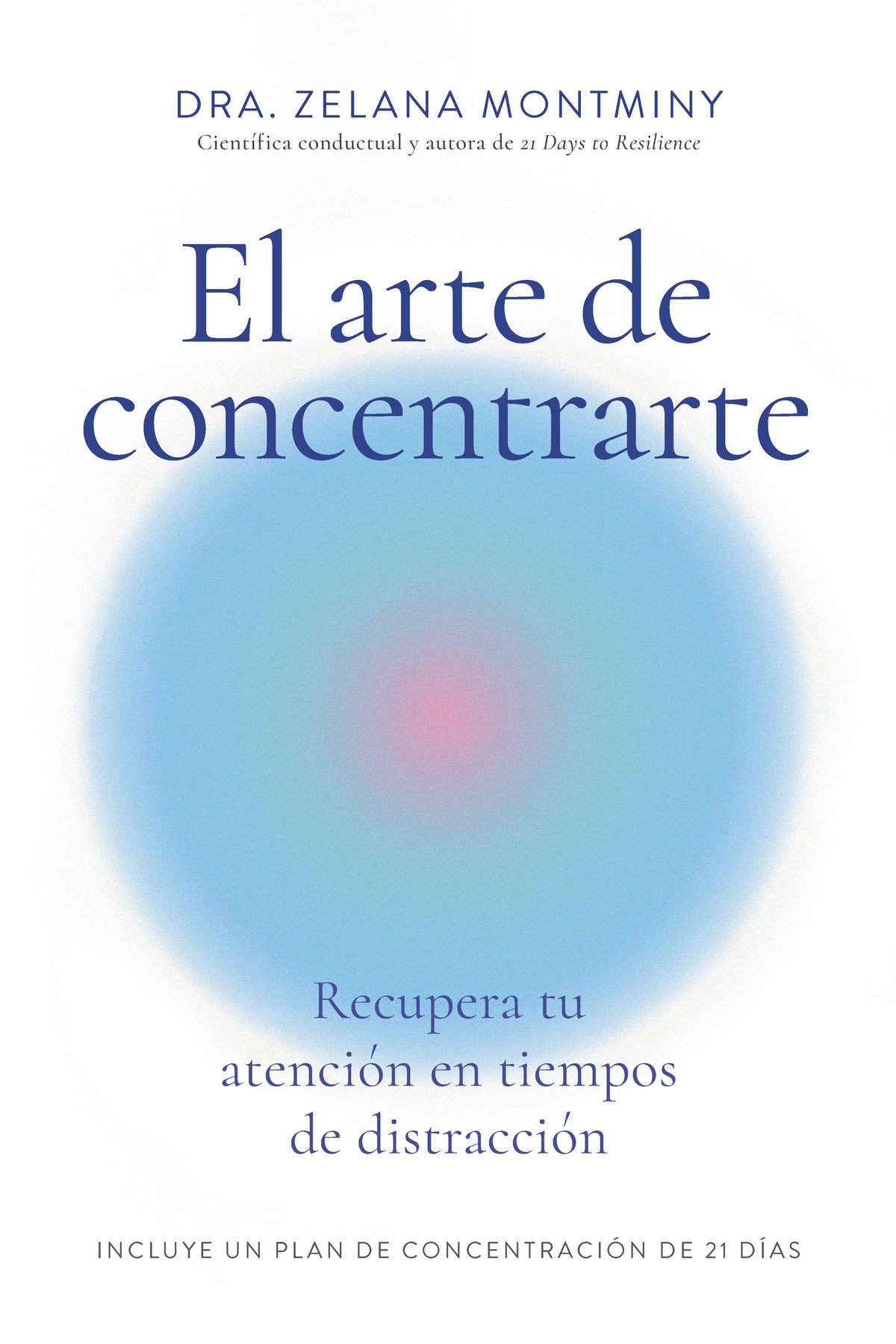 El arte de concentrarte: Recupera tu atención en tiempos de distracción. Zelana Montminy (Editorial Reverté) 9788410121300