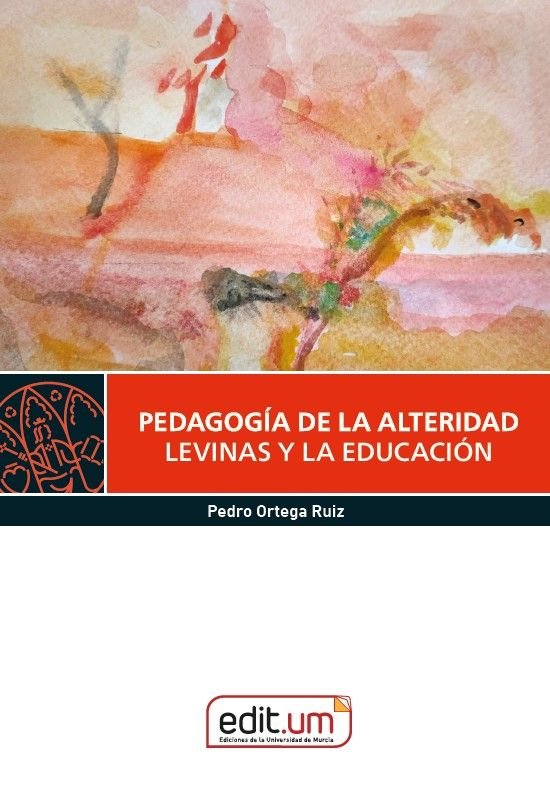 PEDAGOGIA DE LA ALTERIDAD LEVINAS Y LA EDUCACION | ORTEGA RUIZ, PEDRO | UNIVERSIDAD DE MURCIA | 9788410172562 Imagen principal del producto