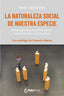 LA NATURALEZA SOCIAL DE NUESTRA ESPECIE | SCHLÖTTER, PETER | HAKABOOKS | 9788410173118