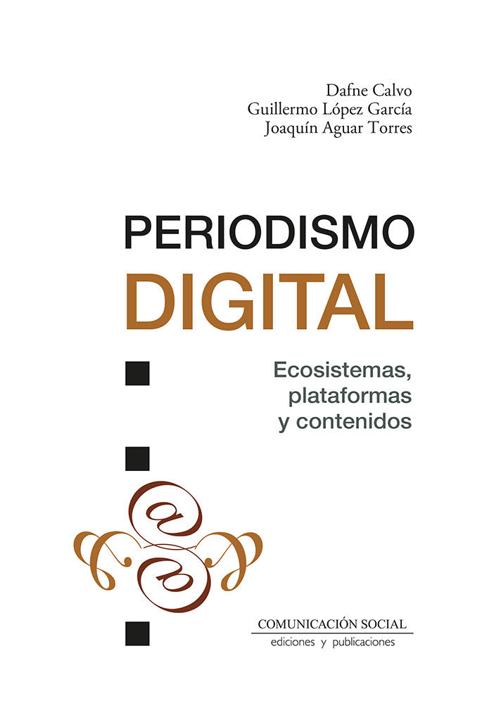 PERIODISMO DIGITAL ECOSISTEMAS, PLATAFORMAS Y CONTENIDOS | AGUAR TORRES,JOAQUIN/CALVO,DAFNE/LOPEZ G | COMUNICACION SOCIAL EDICIONES | 9788410176034 Imagen principal del producto