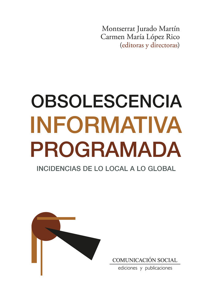 OBSOLESCENCIA INFORMATIVA PROGRAMADA | JURADO MARTIN,MONTSERRAT/LOPEZ RICO,CARM | COMUNICACION SOCIAL EDICIONES | 9788410176065