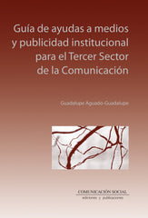 GUIA DE AYUDAS A MEDIOS Y PUBLICIDAD INSTITUCIONAL PARA EL | AGUADO-GUADALUPE,GUADALUPE | COMUNICACION SOCIAL EDICIONES | 9788410176089