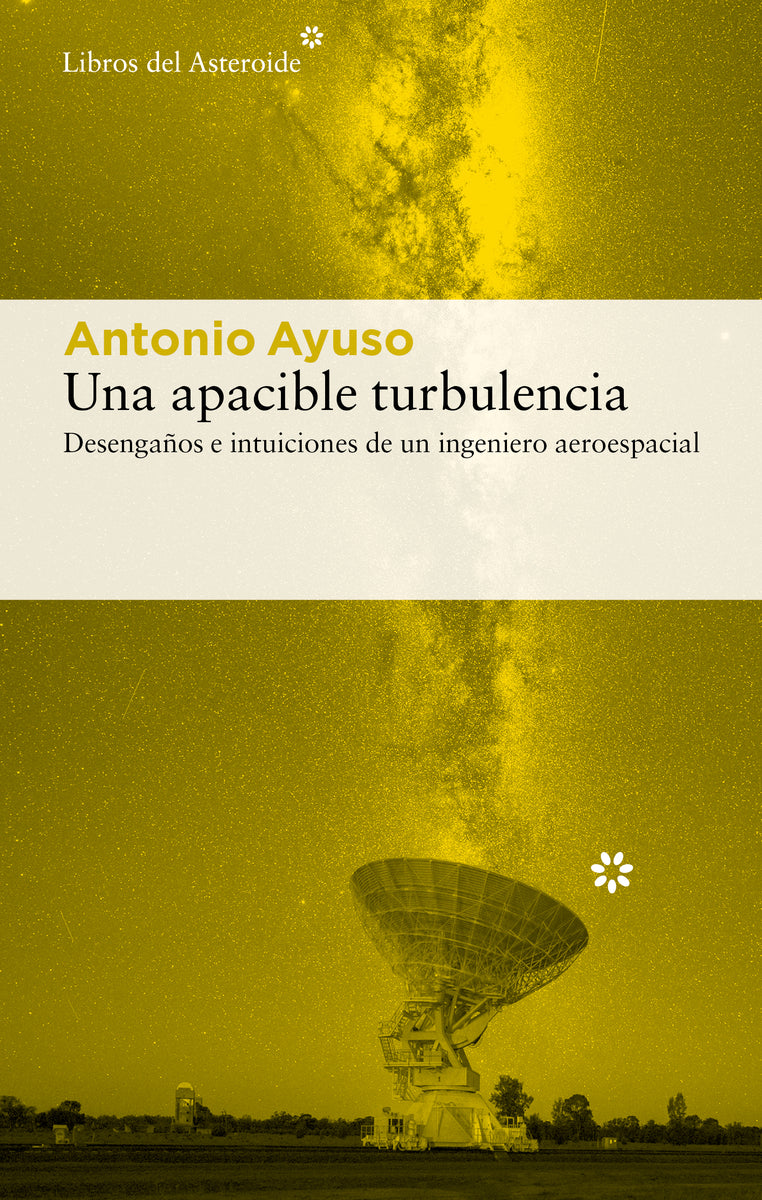 Una apacible turbulencia: Desengaños e intuiciones de un ingeniero aeroespacial (Libros del Asteroide S.L.U.) 9788410178724 Imagen principal del producto