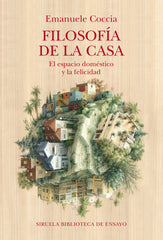 Filosofía de la casa: El espacio doméstico y la felicidad (Siruela) 9788410183476