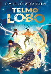 TELMO LOBO EL MISTERIO DEL CAPITAN | Emilio Aragon | 9788410190368 (Alfaguara)