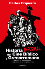 Historia informal del cine bíblico y grecorromano: De Moisés a Las invasiones bárbaras. Un original recorrido por la Antigüedad en cine (Erasmus Ediciones) 9788410199101