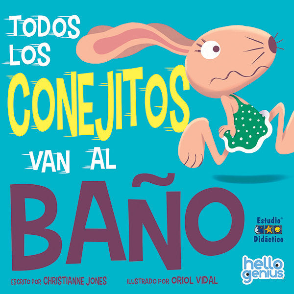 TODOS LOS CONEJITOS VAN AL BAÑO | HELLO GENIUS | ESTUDIO DIDACTICO | 9788410205031