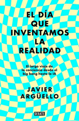 EL DIA QUE INVENTAMOS LA REALIDAD - 9788410214897