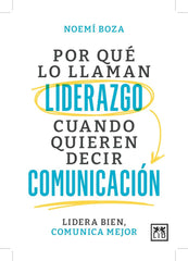POR QUE LO LLAMAN LIDERAZGO CUANDO QUIEREN DECIR COMUNICACIO - 9788410221314