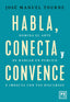Habla, conecta y convence: Domina el arte de hablar en público e impacta con tus discursos (LID Editorial Empresarial, S.L.) 9788410221444