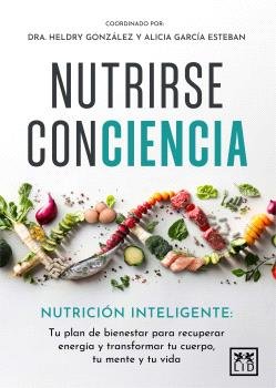 NUTRIRSE CONCIENCIA | GARCIA ESTEBAN,ALICIA/GONZALEZ,DRA HELD | LID EDITORIAL | 9788410221819