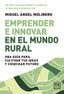 Emprender e innovar en el mundo rural: Una guía para cultivar tus ideas y cosechar futuro (LID Editorial Empresarial, S.L.) 9788410221956