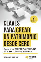 CLAVES PARA CREAR TU PATRIMONIO DESDE CERO | ESCRIVA HEREDER, QUIQUE | PROFIT EDITORIAL | 9788410235403
