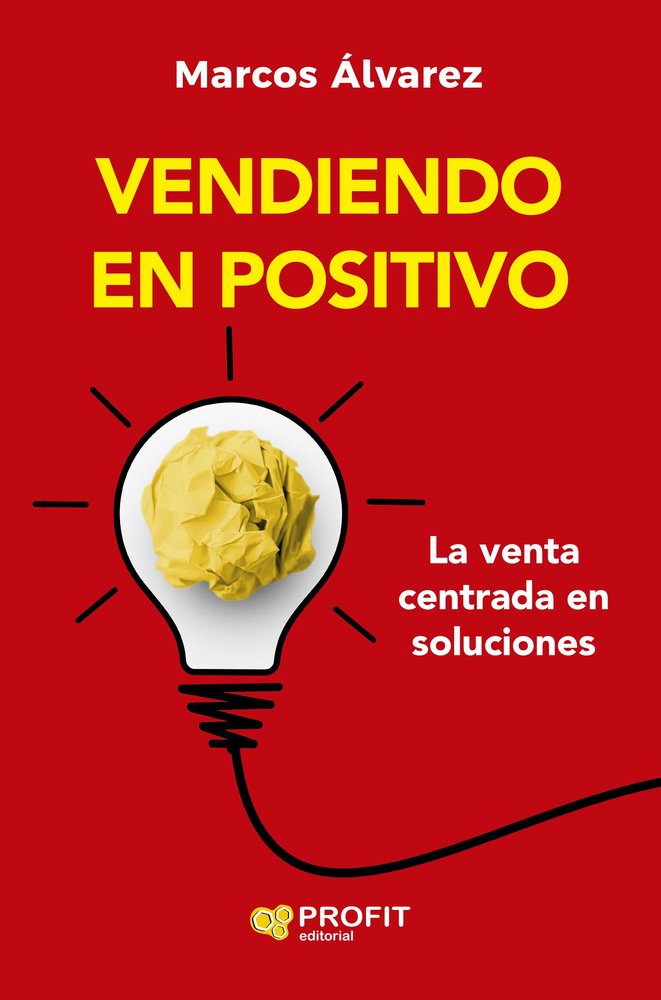 VENDIENDO EN POSITIVO | ALVAREZ OROZCO, MARCOS | PROFIT EDITORIAL | 9788410235786 Imagen principal del producto