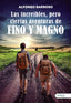 LAS INCREIBLES PERO CIERTAS AVENTURAS DE FINO Y MAGNO | Barroso Valero,alfonso | 9788410236165 (Avant editorial)