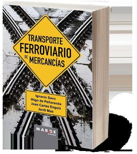 TRANSPORTE FERROVIARIO DE MERCANCIAS | DOMBRIZ LOZANO, MIGUEL ANGEL/SANZ JUNOY, | MARGE BOOKS | 9788410238183