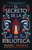 EL SECRETO DE LA BIBLIOTECA | Ibañez,isabel | 9788410239296 (Puck)