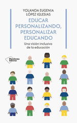 EDUCAR PERSONALIZANDO PERSONALIZAR EDUCANDO | LOPEZ IGLESIAS, YOLANDA EUGENIA | PLATAFORMA EDITORIAL | 9788410243958