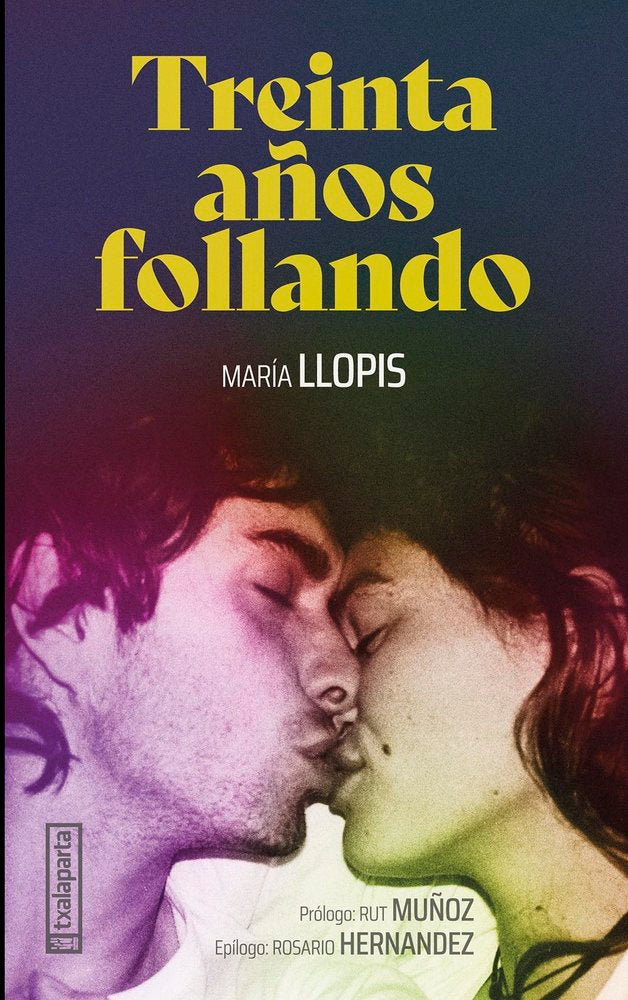 TREINTA AÑOS FOLLANDO | LLOPIS,MARIA | TXALAPARTA | 9788410246560 Imagen principal del producto