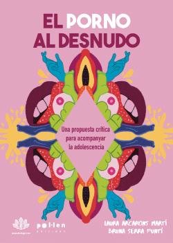 EL PORNO AL DESNUDO | LAURA ARCARONS MARTI/BRUNA SERRA PUNTI | EDICIONES POL-LEN POL LEN | 9788410255869 Imagen principal del producto