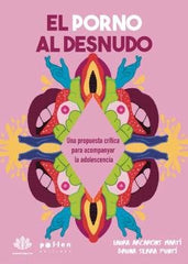 EL PORNO AL DESNUDO | LAURA ARCARONS MARTI/BRUNA SERRA PUNTI | EDICIONES POL-LEN POL LEN | 9788410255869