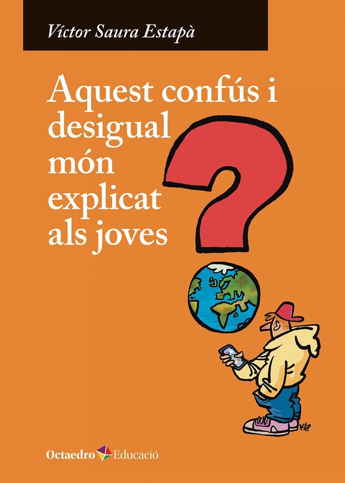 AQUEST CONFUS I DESIGUAL MON EXPLICAT ALS JOVES | SAURA ESTAP·, VICTOR | EDITORIAL OCTAEDRO CATALAN | 9788410282247