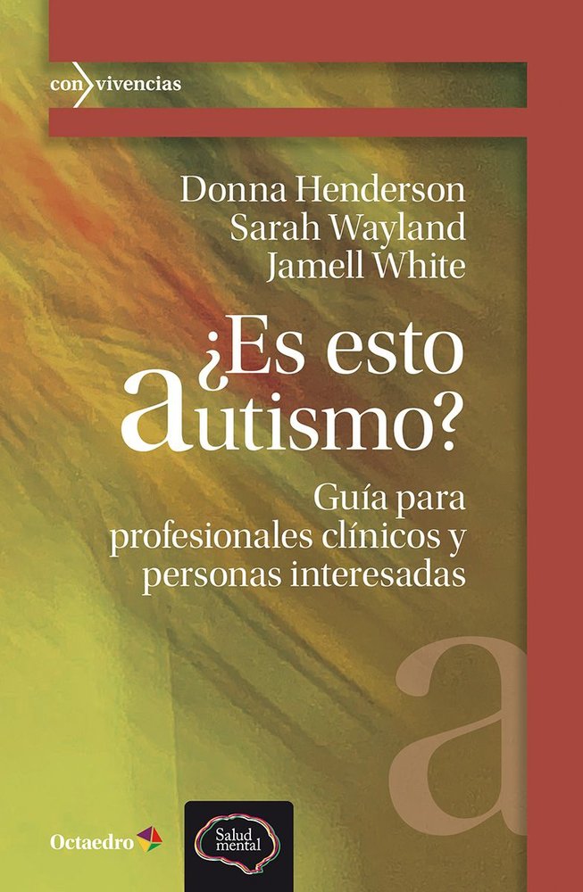 ES ESTO AUTISMO | HENDERSON, DONNA/WAYLAND, SARAH/WHITE, J | OCTAEDRO | 9788410282780 Imagen principal del producto