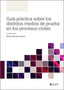 GUIA PRACTICA SOBRE LOS DISTINTOS MEDIOS DE PRUEBA EN LOS PR - 9788410292581