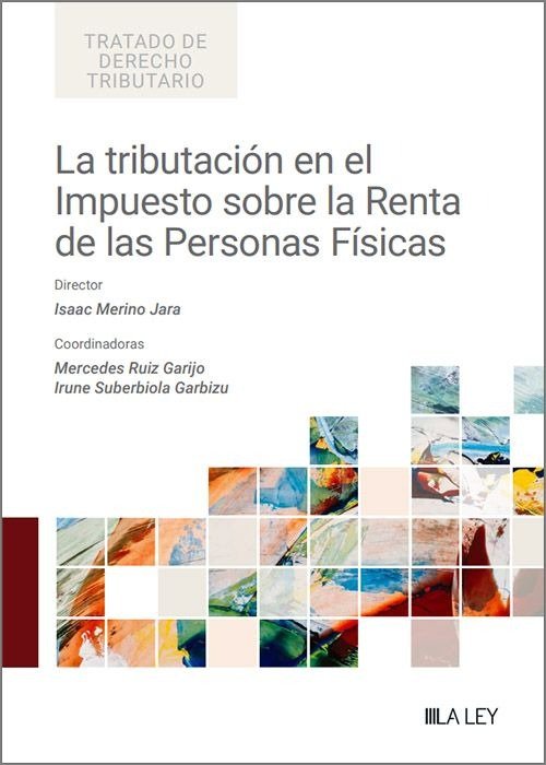 LA TRIBUTACION EN EL IMPUESTO SOBRE LA RENTA DE LAS PERSONAS | ISAAC MERINO JARA/MERCEDES RUIZ GARIJO/I | LA LEY | 9788410292642