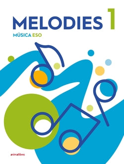Melodies 1. Música ESO (nivell I). Aa. Vv. (Animallibres, S.L.) 9788410302716