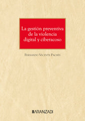 LA GESTION PREVENTIVA DE LA VIOLENCIA DIGITAL Y CIBERACOSO - 9788410308343