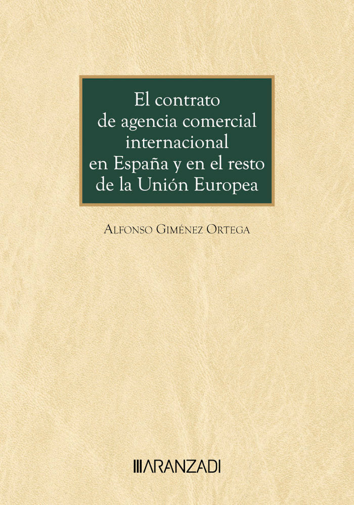 EL CONTRATO DE AGENCIA COMERCIAL INTERNACIONAL EN ESPAÑA Y E - 9788410308749