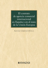 EL CONTRATO DE AGENCIA COMERCIAL INTERNACIONAL EN ESPAÑA Y E - 9788410308749